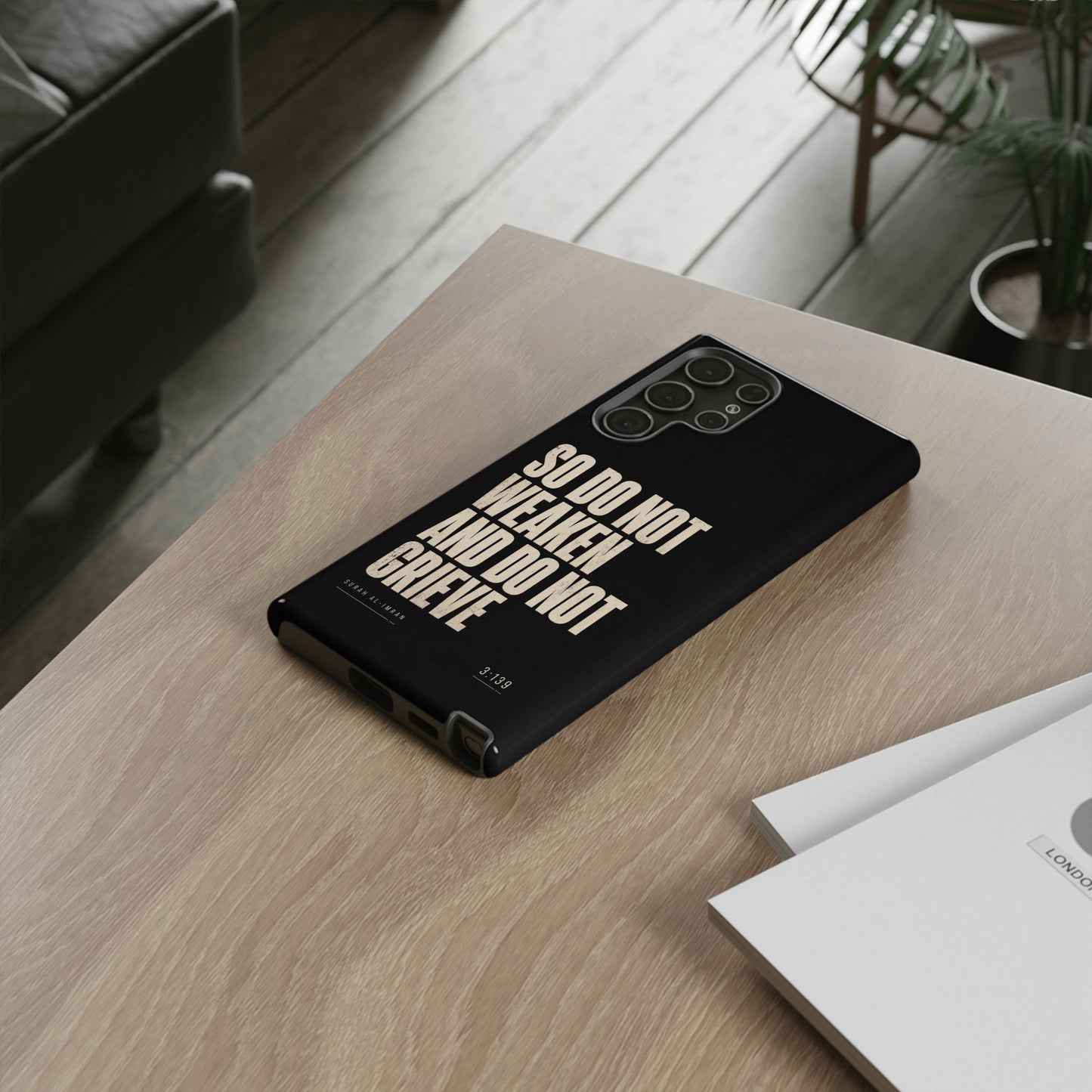 So Do Not Weaken | Quran Phone Case - Father’s Day Collection