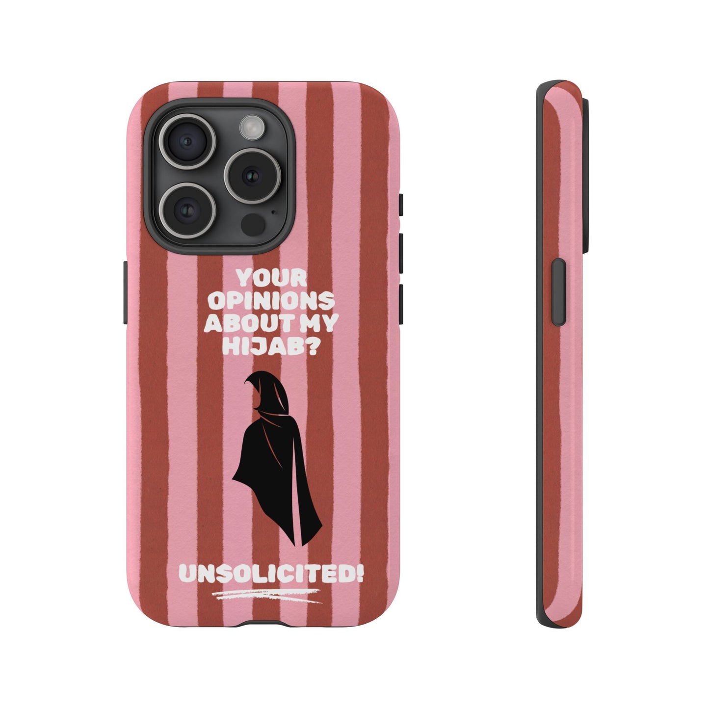 Your Opinions About My Hijab? Unsolicited. | Hijabi Phone Case