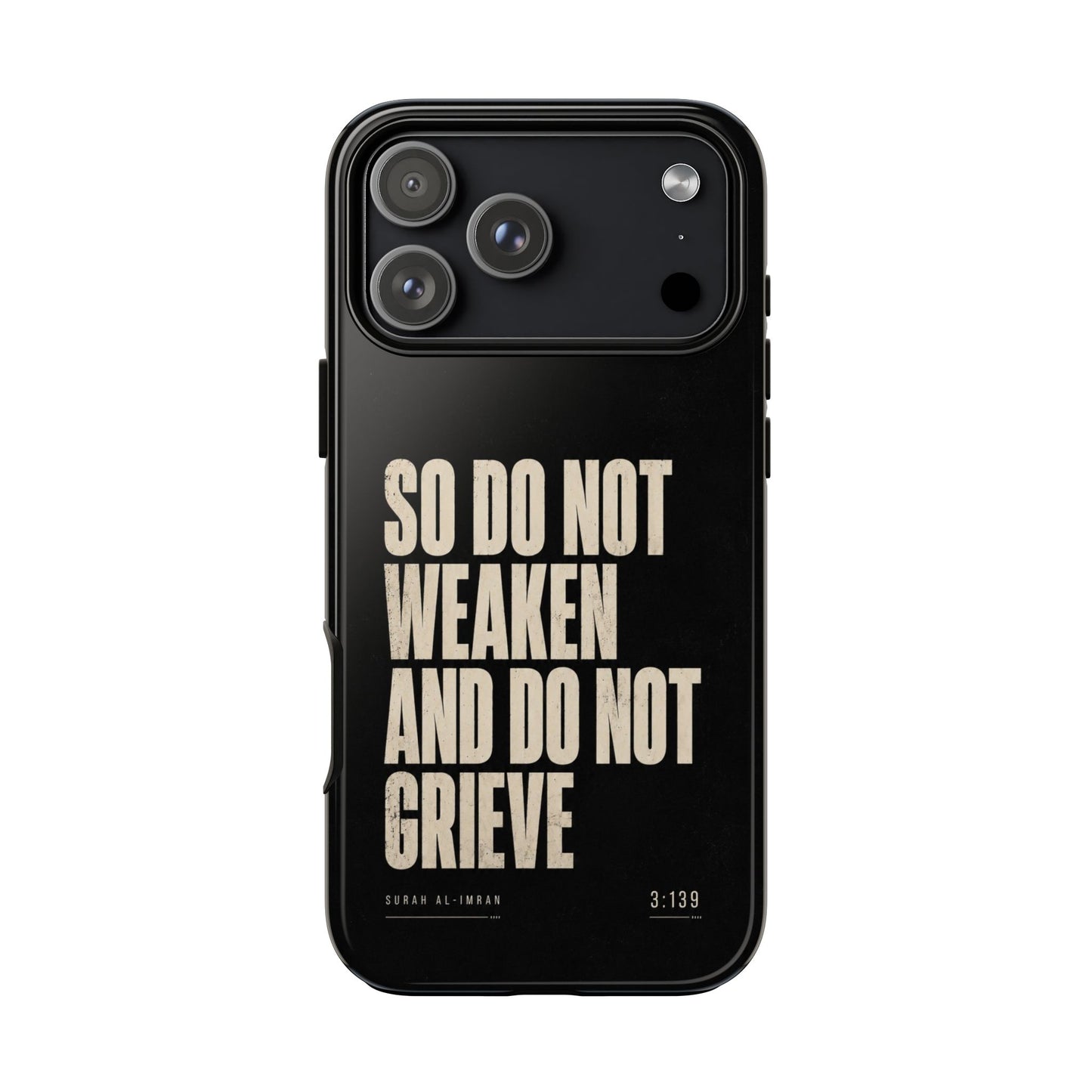 So Do Not Weaken | Quran Phone Case - Father’s Day Collection