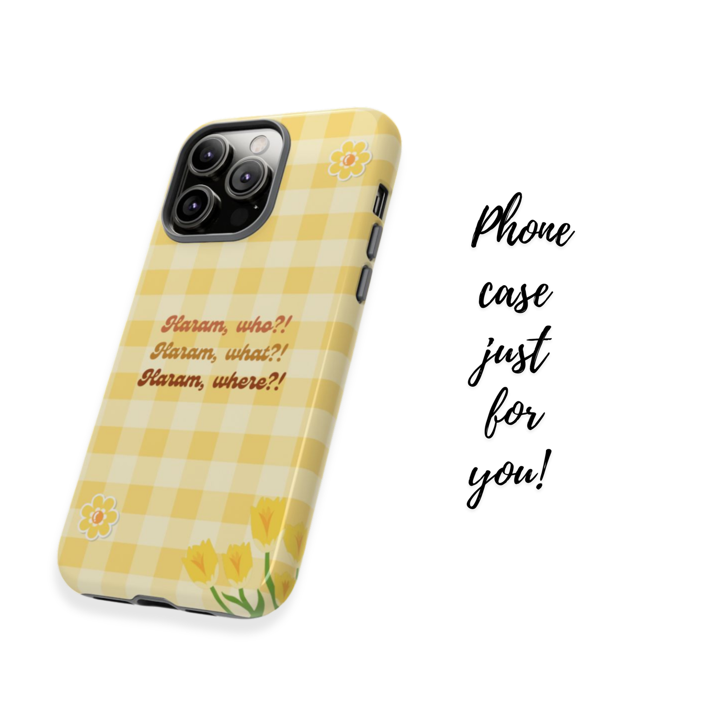 Haram, Who? | Islamic Phone Case